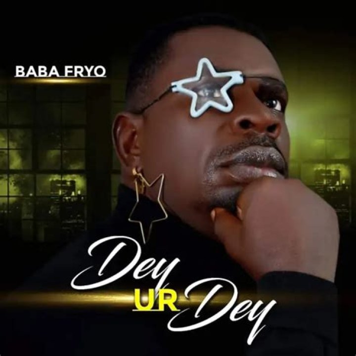Baba Fryo – Dey Ur Dey