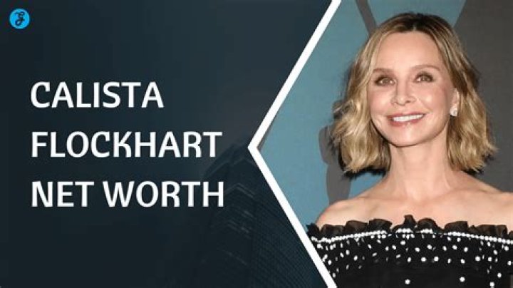 Calista Flockhart Net Worth: How rich is Calista Flockhart?