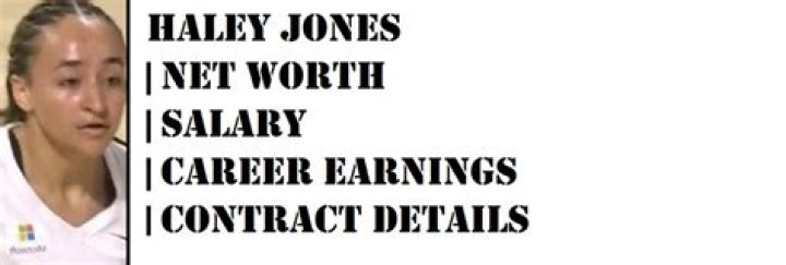 Haley Jones Net Worth: How Much Is Haley Jones Worth?