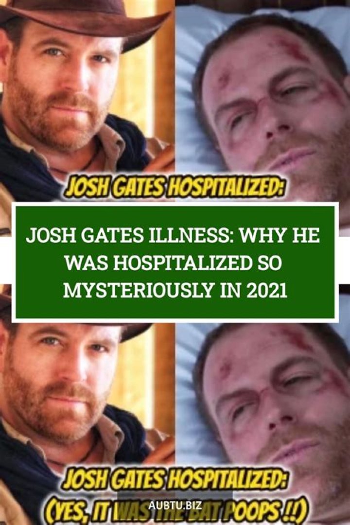 Why Was Josh Gates Hospitalized?