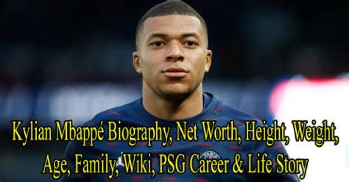 Kylian Mbappe Bio, Age, Height, Girlfriend, Parents, Net worth