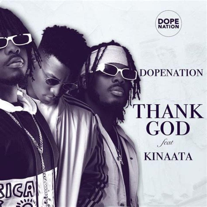 LYRICS: DopeNation – Thank God ft Kofi Kinaata