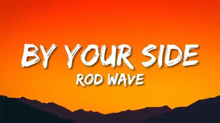 LYRICS: Rod Wave – By Your Side
