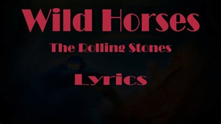 LYRICS: The Rolling Stones – Wild Horses