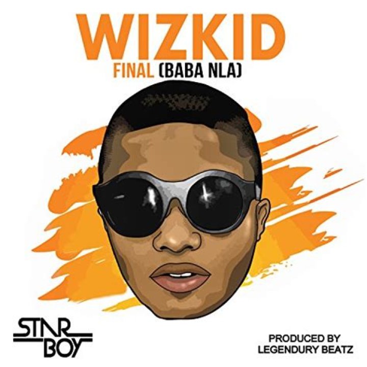 MUSIC: Wizkid – Final (Baba Nla)