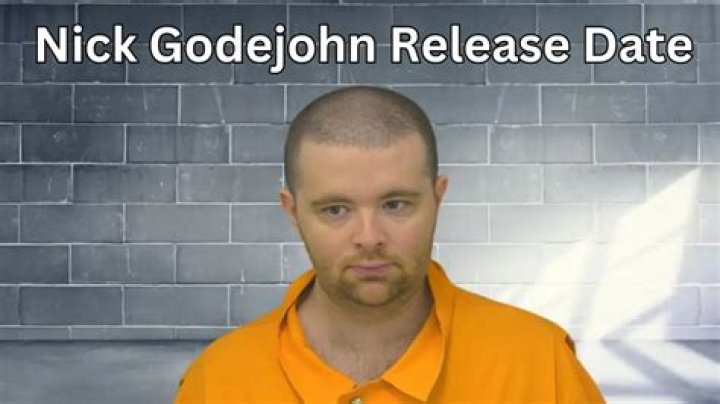 Nick Godejohn Release Date: When Does Nick Godejohn Get Out of Jail?