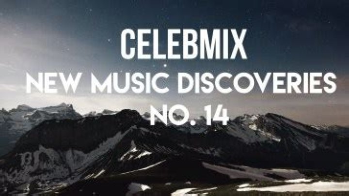 Playlist: CelebMix New Music Discoveries No. 14