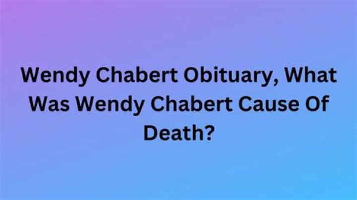 Wendy Chabert Cause Of Death, Bio, Age, Obituary & More