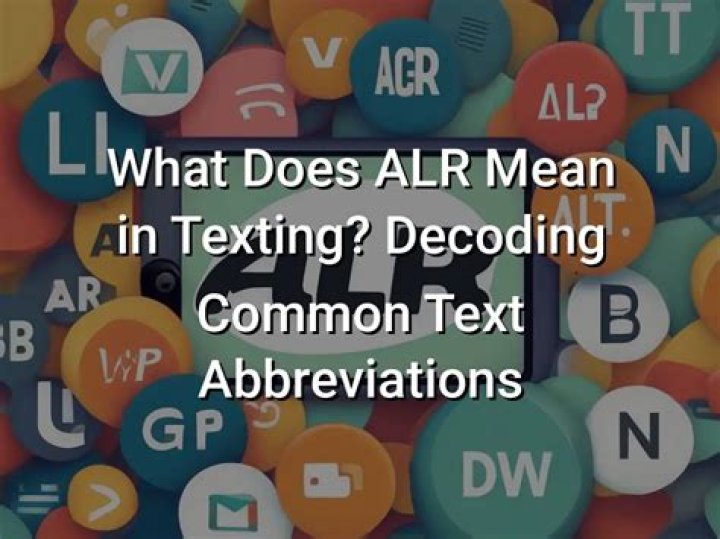 What does ALR mean in text? All You Need To Know