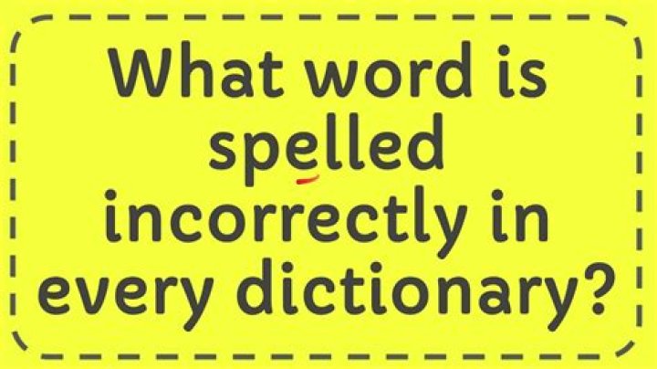 What Word Is Spelled Incorrectly In The Dictionary